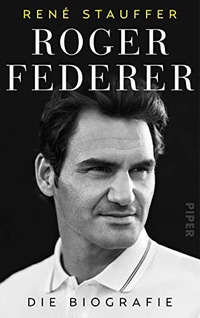Buchcover: Rene Stauffer. Roger Federer - Die Biografie. Piper Verlag, München, 2019.