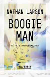 Buchcover: Nathan Larson. Boogie Man - Der zweite Dewey-Decimal-Roman. Diaphanes Verlag, Zürich, 2014.