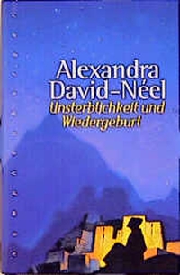 Buchcover: Alexandra David-Neel. Unsterblichkeit und Wiedergeburt - Lehren und Bräuche in China, Tibet und Indien. Nymphenburger Verlagsbuchhandlung, München, 2000.