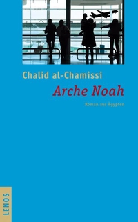 Buchcover: Khalid al-Khamissi. Arche Noah - Roman aus Ägypten. Lenos Verlag, Basel, 2013.