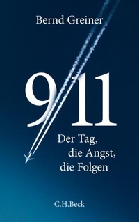 Cover: Bernd Greiner. 9/11 - Der Tag, die Angst, die Folgen. C.H. Beck Verlag, München, 2011.