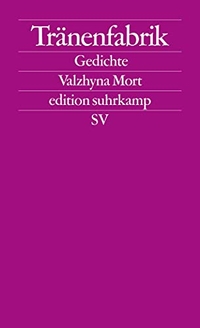 Buchcover: Valzhyna Mort. Tränenfabrik - Gedichte. Suhrkamp Verlag, Berlin, 2009.