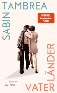 Sabin Tambrea. Vaterländer - Roman. Gutkind Verlag, Berlin, 2024.