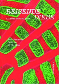 Buchcover: Ellen Spielmann (Hg.). Reisende Diebe - Ladroes Itinerantes, portugisiesch-deutsch - Brasilianische Gedichte von 1970-1990. Peter Kirchheim Verlag, München, 2001.
