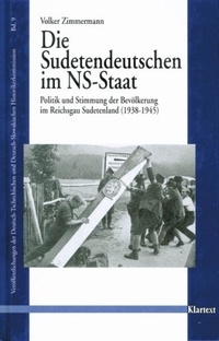 Cover: Volker Zimmermann. Die Sudetendeutschen im NS-Staat - Politik und Stimmung der Bevölkerung im Reichsgau Sudetenland (1938-1945. Klartext Verlag, Essen, 1999.