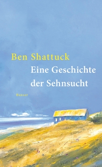 Ben Shattuck. Eine Geschichte der Sehnsucht. Carl Hanser Verlag, München, 2026.