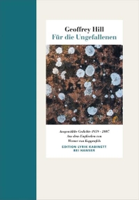 Buchcover: Geoffrey Hill. Für die Ungefallenen - Ausgewählte Gedichte 1959-2007 . Carl Hanser Verlag, München, 2014.