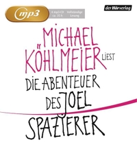 Buchcover: Michael Köhlmeier. Die Abenteuer des Joel Spazierer - Ungekürzte Lesung - 4 MP3-CDs. DHV - Der Hörverlag, München, 2013.