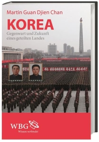 Buchcover: Martin G.D. Chan. Korea - Gegenwart und Zukunft eines geteilten Landes. Wissenschaftliche Buchgesellschaft, Darmstadt, 2012.