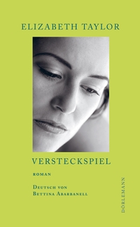 Buchcover: Elizabeth Taylor. Versteckspiel - Roman. Dörlemann Verlag, Zürich, 2013.