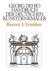 Buchcover: Georg Dehio. Handbuch der deutschen Kunstdenkmäler - Bayern Band 1: Franken. Deutscher Kunstverlag, München, 1999.