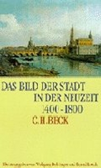 Cover: Das Bild der Stadt in der Neuzeit 1400-1800
