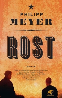 Buchcover: Philipp Meyer. Rost - Roman. Klett-Cotta Verlag, Stuttgart, 2010.