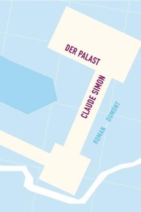 Buchcover: Claude Simon. Der Palast - Roman. DuMont Verlag, Köln, 2006.