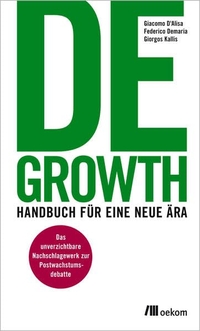 Buchcover: Giacomo D'Alisa (Hg.) / Federico Demaria (Hg.) / Giorgios Kallis (Hg.). Degrowth - Handbuch für eine neue Ära. oekom Verlag, München, 2016.
