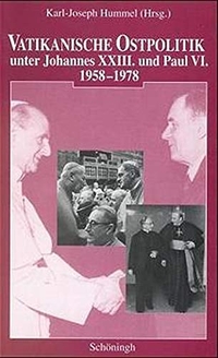 Buchcover: Karl-Joseph Hummel (Hg.). Vatikanische Ostpolitik unter Johannes XXIII. und Paul VI. 1958-1978. Ferdinand Schöningh Verlag, Paderborn, 1999.