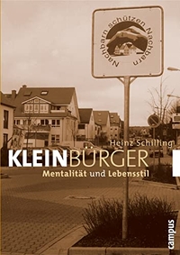 Buchcover: Heinz Schilling. Kleinbürger - Mentalität und Lebensstil. Campus Verlag, Frankfurt am Main, 2003.