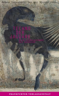Buchcover: Jost Gippert (Hg.) / Manana Tandaschwili (Hg.). Techno der Jaguare - Neue Erzählerinnen aus Georgien - Sechs Erzählungen und ein Einakter. Frankfurter Verlagsanstalt, Frankfurt am Main, 2013.
