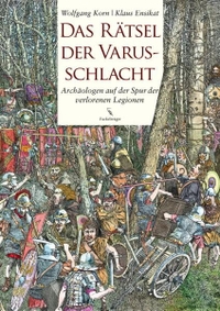 Buchcover: Klaus Ensikat / Wolfgang Korn. Das Rätsel der Varusschlacht - Archäologen auf der Spur der verlorenen Legionen (Ab 12 Jahre). Fackelträger Verlag, Köln, 2009.