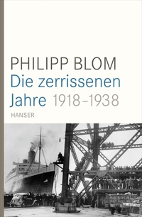 Buchcover: Philipp Blom. Die zerrissenen Jahre - 1918-1938. Hanser Berlin, Berlin, 2014.