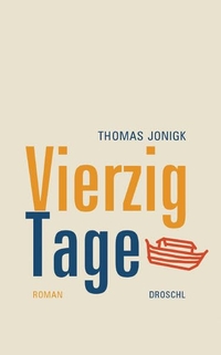 Buchcover: Thomas Jonigk. Vierzig Tage - Roman. Droschl Verlag, Graz, 2006.