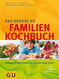 Buchcover: Dagmar von Cramm (Hg.). Das große GU Familienkochbuch - Autorenteam von Müttern. Frische Jahreszeitenküche aus dem Supermarkt - schnell, einfach, preiswert. Gräfe und Unzer Verlag, München, 2000.