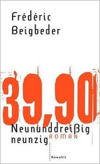 Buchcover: Frederic Beigbeder. 39,90. Neununddreißigneunzig - Roman. Rowohlt Verlag, Hamburg, 2001.