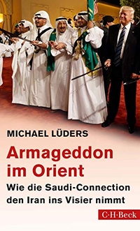 Buchcover: Michael Lüders. Armageddon im Orient - Wie die Saudi-Connection den Iran ins Visier nimmt. C.H. Beck Verlag, München, 2018.