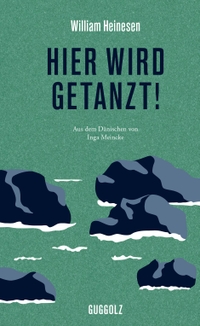Buchcover: William Heinesen. Hier wird getanzt! - Erzählungen. Guggolz Verlag, Berlin, 2018.