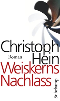Buchcover: Christoph Hein. Weiskerns Nachlass - Roman. Suhrkamp Verlag, Berlin, 2011.
