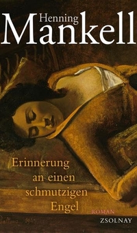 Buchcover: Henning Mankell. Erinnerung an einen schmutzigen Engel - Roman. Zsolnay Verlag, Wien, 2012.