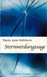 Buchcover: Nikola Anne Mehlhorn. Sternwerdungssage - Erzählung. Frankfurter Verlagsanstalt, Frankfurt am Main, 2002.