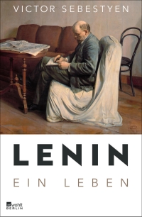Buchcover: Victor Sebestyen. Lenin - Ein Leben. Rowohlt Berlin Verlag, Berlin, 2017.
