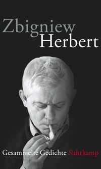 Cover: Zbigniew Herbert. Zbigniew Herbert: Gesammelte Gedichte. Suhrkamp Verlag, Berlin, 2016.