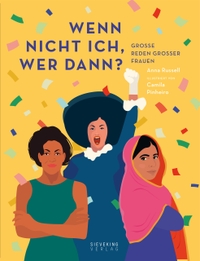 Buchcover: Anna Russell (Hg.). Wenn nicht ich, wer dann? - Große Reden großer Frauen (Ab 14 Jahre). Sieveking Verlag, München, 2019.