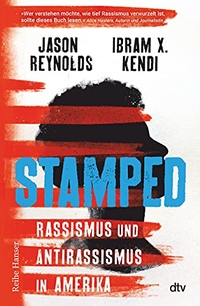 Buchcover: Ibram X. Kendi / Jason Reynolds. Stamped - Rassismus und Antirassismus in Amerika. (Ab 14 Jahre). dtv, München, 2021.