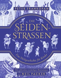 Buchcover: Peter Frankopan. Die Seidenstraßen - Eine Weltgeschichte für Kinder. (Ab 10 Jahre). Rowohlt Verlag, Hamburg, 2018.