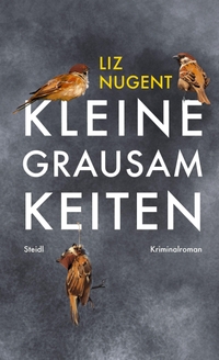 Buchcover: Liz Nugent. Kleine Grausamkeiten - Roman. Steidl Verlag, Göttingen, 2021.