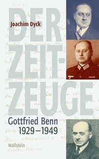 Buchcover: Joachim Dyck. Der Zeitzeuge - Gottfried Benn 1929-1949. Wallstein Verlag, Göttingen, 2006.