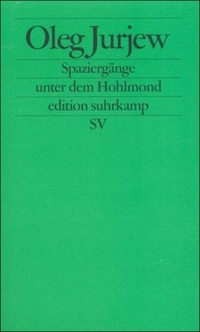 Buchcover: Oleg Jurjew. Spaziergänge unter dem Hohlmond - Kleiner kaleidoskopischer Roman. Suhrkamp Verlag, Berlin, 2002.