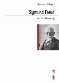 Buchcover: Andreas Mayer. Sigmund Freud. Zur Einführung. Junius Verlag, Hamburg, 2016.