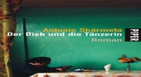 Buchcover: Antonio Skarmeta. Der Dieb und die Tänzerin - Roman. Piper Verlag, München, 2005.