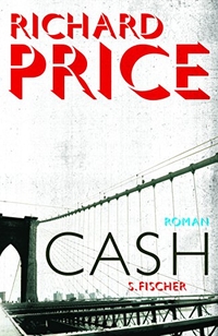 Buchcover: Richard Price. Cash - Roman. S. Fischer Verlag, Frankfurt am Main, 2010.