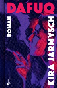 Buchcover: Kira Jarmysch. Dafuq - Roman. Rowohlt Berlin Verlag, Berlin, 2021.
