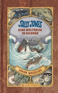 Buchcover: Jakob Wegelius. Sally Jones - Eine Weltreise in Bildern (Ab 9 Jahre). Gerstenberg Verlag, Hildesheim, 2009.