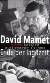 Buchcover: David Mamet. Ende der Jagdzeit - Hollywood, Bad Boys und sechs Stunden. Poker in Perfektion. Deutsche Verlags-Anstalt (DVA), München, 2001.