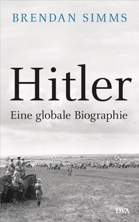 Buchcover: Brendan Simms. Hitler - Eine globale Biografie. Deutsche Verlags-Anstalt (DVA), München, 2020.