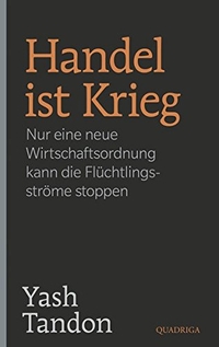Buchcover: Yash Tandon. Handel ist Krieg - Nur eine neue Wirtschaftsordnung kann die Flüchtlingsströme stoppen. Lübbe Verlagsgruppe, Köln, 2016.