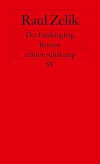 Buchcover: Raul Zelik. Der Eindringling - Roman. Suhrkamp Verlag, Berlin, 2012.