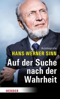 Buchcover: Hans-Werner Sinn. Auf der Suche nach der Wahrheit - Autobiografie. Herder Verlag, Freiburg im Breisgau, 2018.
